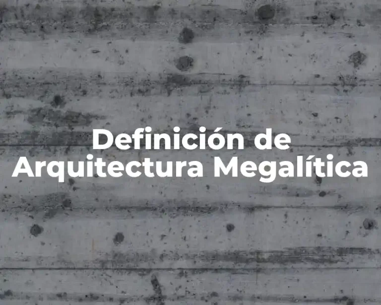 Definición de Arquitectura Megalítica