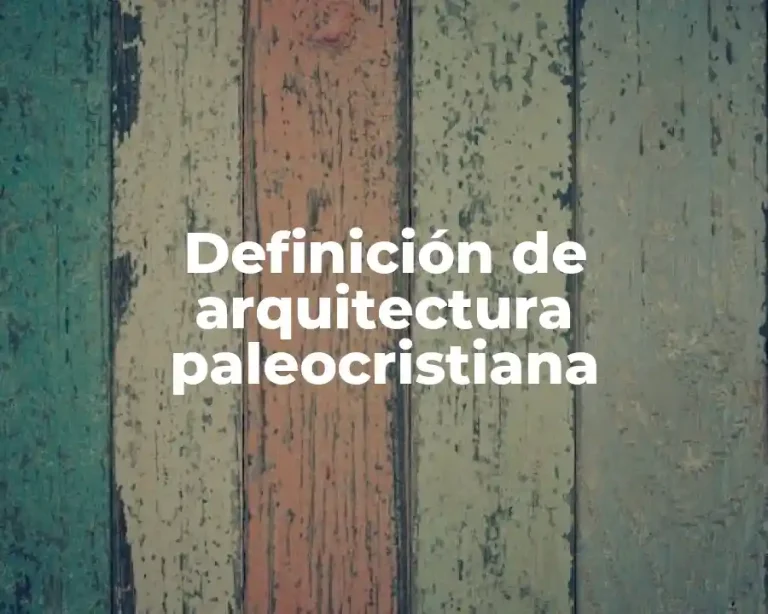 Definición de arquitectura paleocristiana