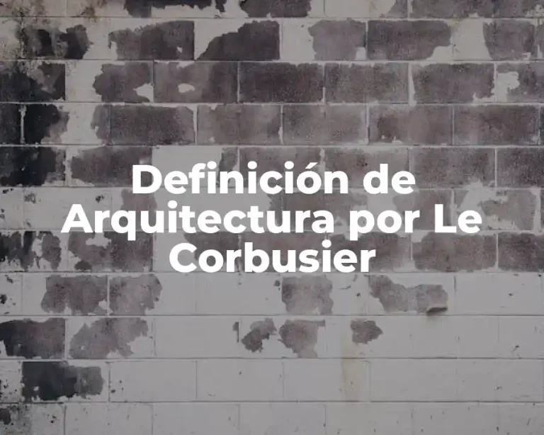 Definición de Arquitectura por Le Corbusier