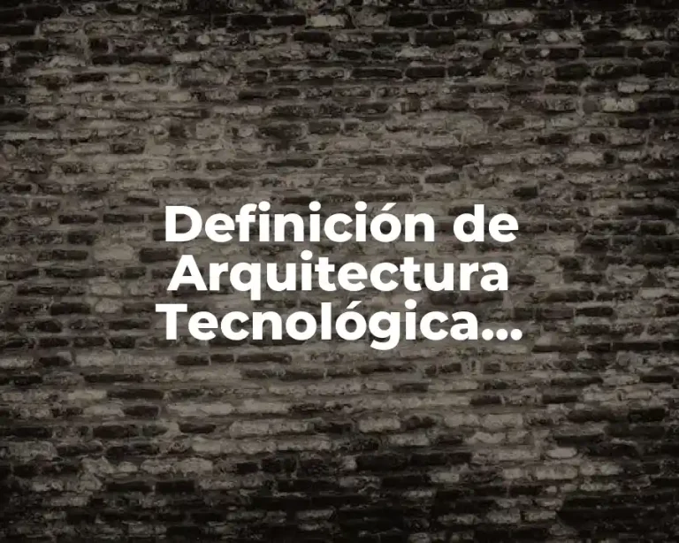 Definición de Arquitectura Tecnológica Informática