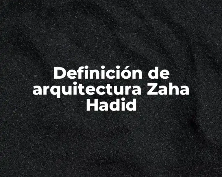 Definición de arquitectura Zaha Hadid