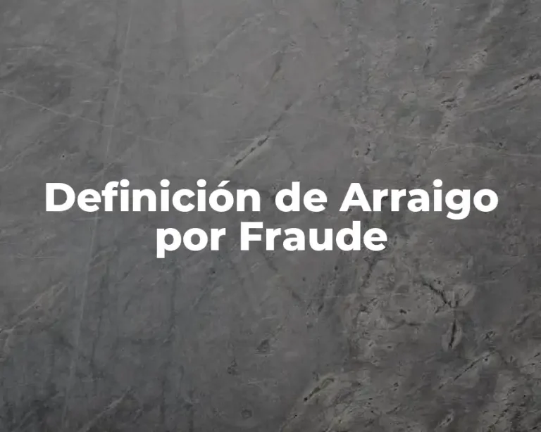 Definición de Arraigo por Fraude