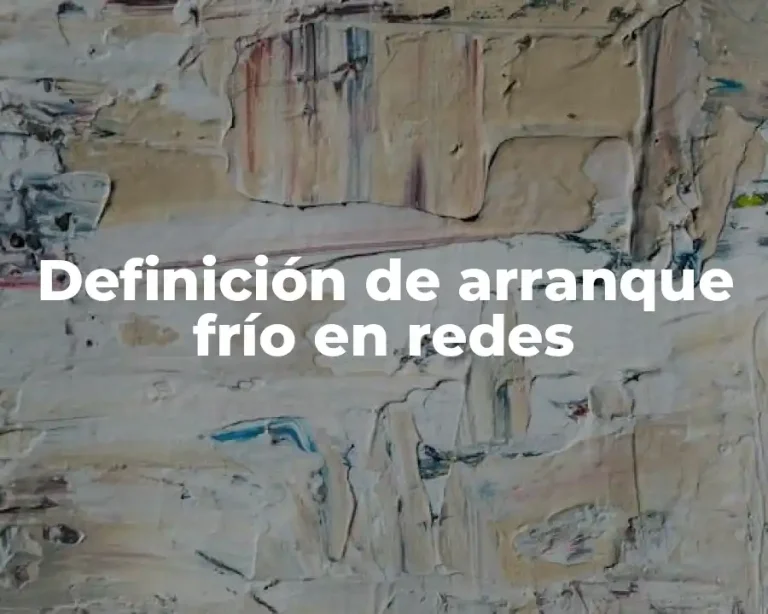 Definición de arranque frío en redes