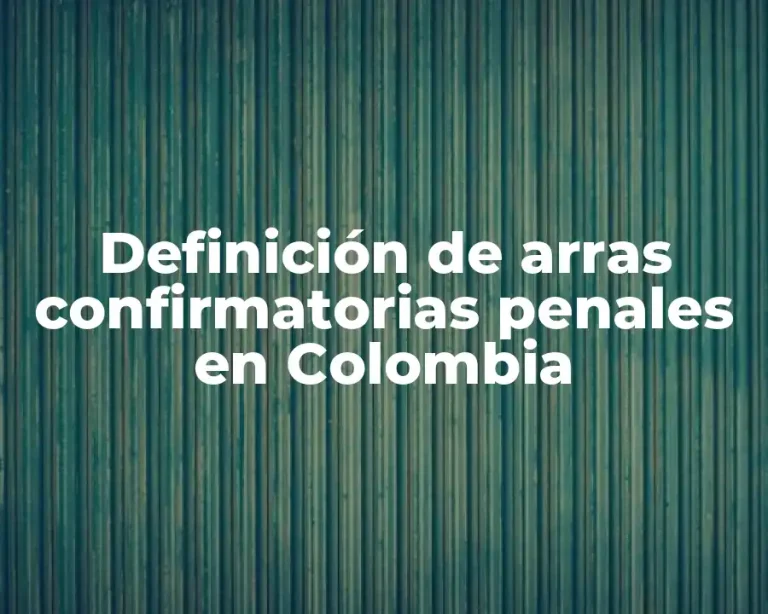 Definición de arras confirmatorias penales en Colombia