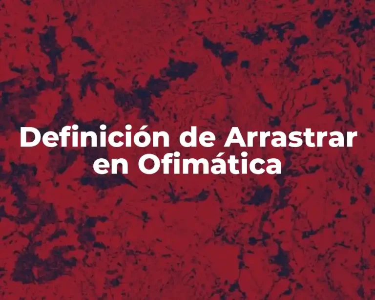Definición de Arrastrar en Ofimática
