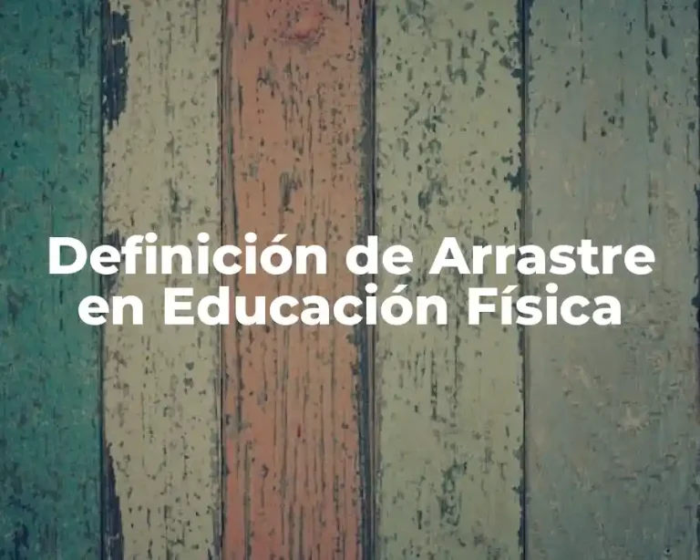 Definición de Arrastre en Educación Física