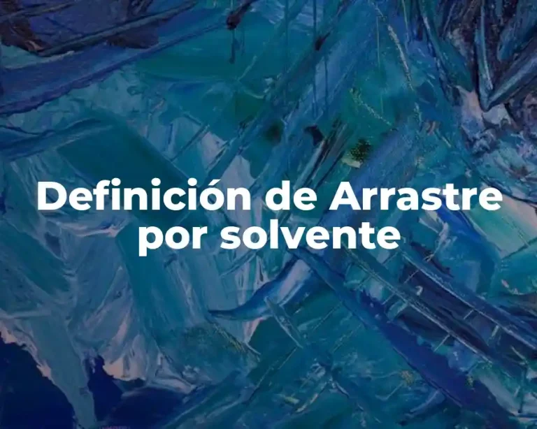 Definición de Arrastre por solvente