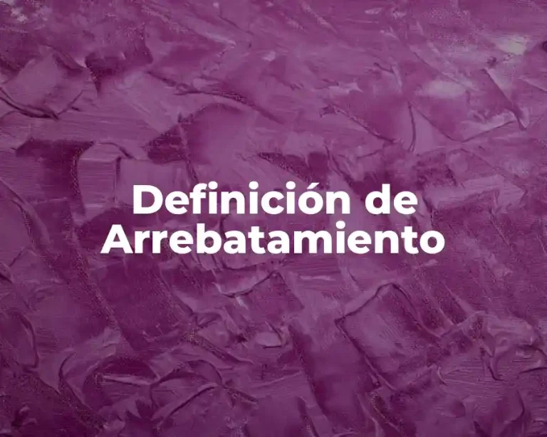 Definición de Arrebatamiento