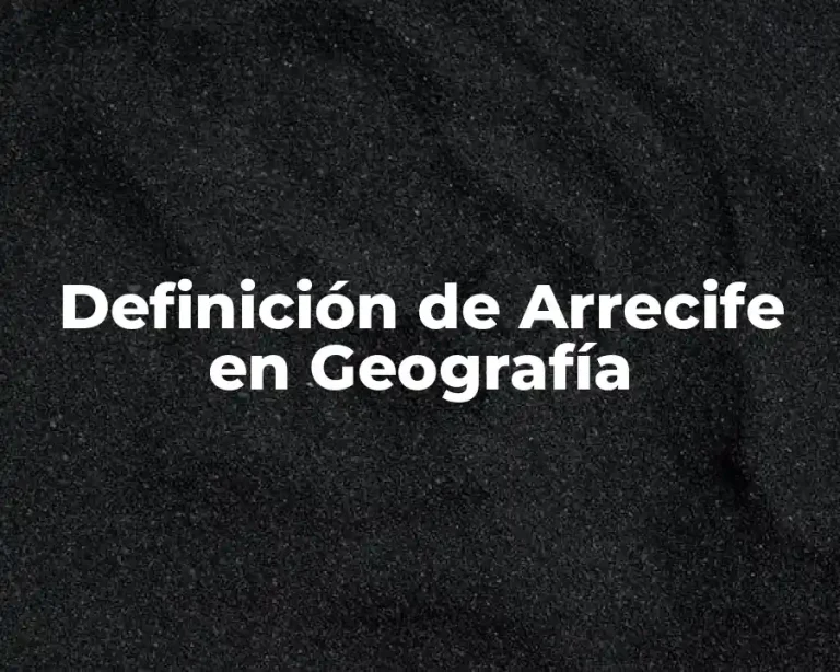 Definición de Arrecife en Geografía