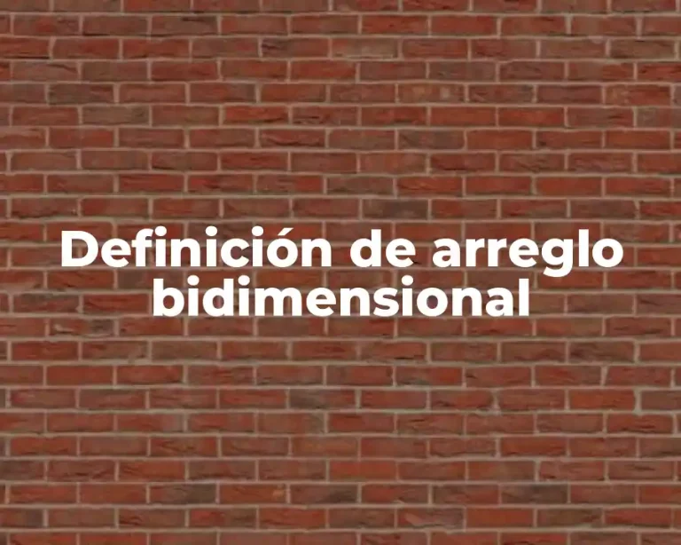 Definición de arreglo bidimensional