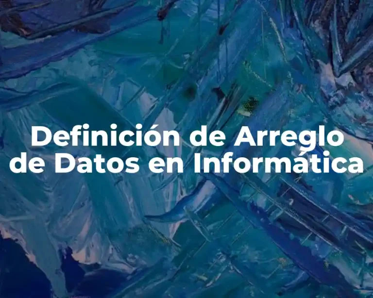 Definición de Arreglo de Datos en Informática
