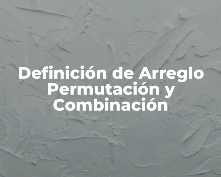 Definición de Arreglo Permutación y Combinación