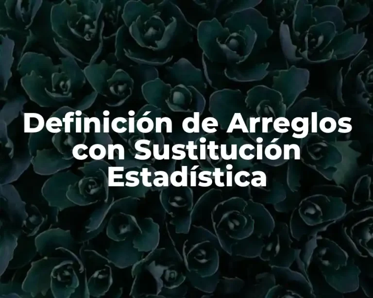 Definición de Arreglos con Sustitución Estadística