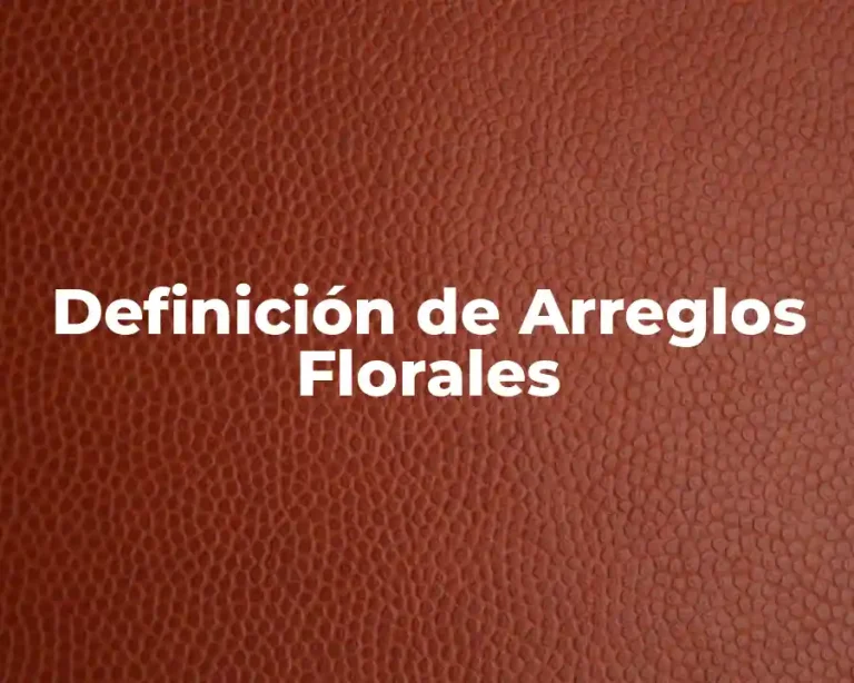 Definición de Arreglos Florales