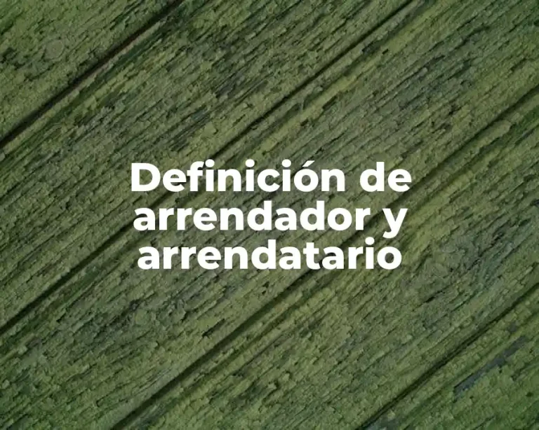 Definición de arrendador y arrendatario
