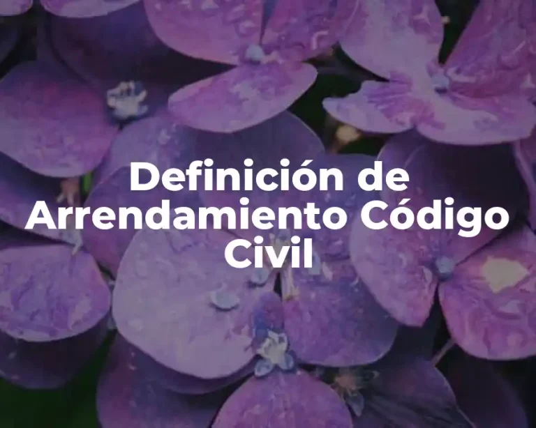 Definición de Arrendamiento Código Civil