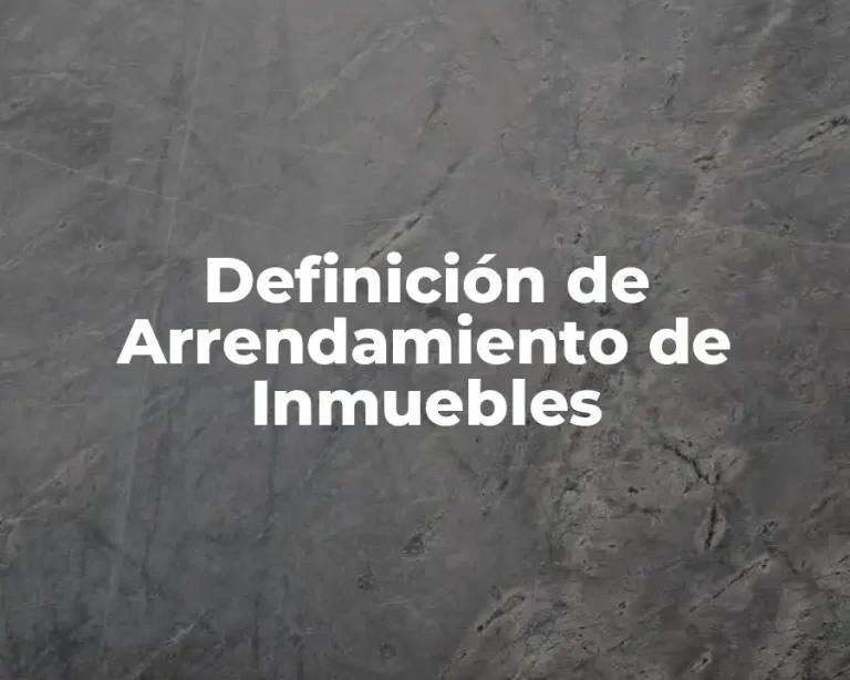 Definición de Arrendamiento de Inmuebles