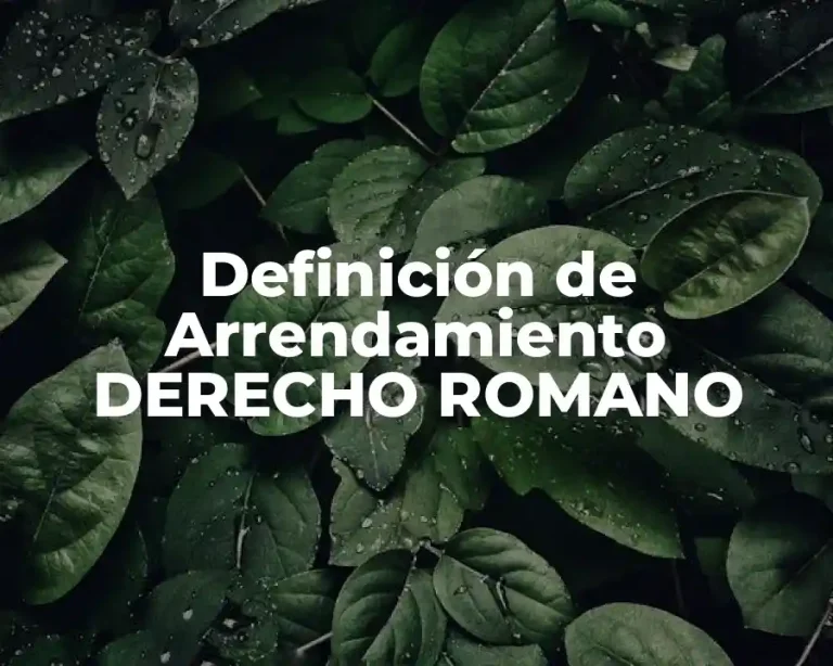 Definición de Arrendamiento DERECHO ROMANO