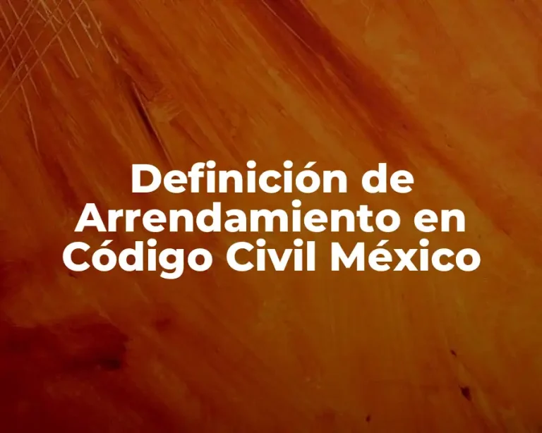 Definición de Arrendamiento en Código Civil México