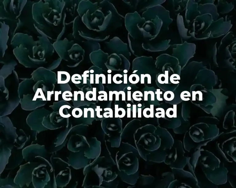 Definición de Arrendamiento en Contabilidad