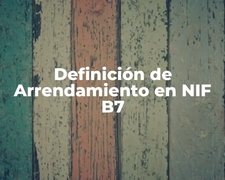 Definición de Arrendamiento en NIF B7