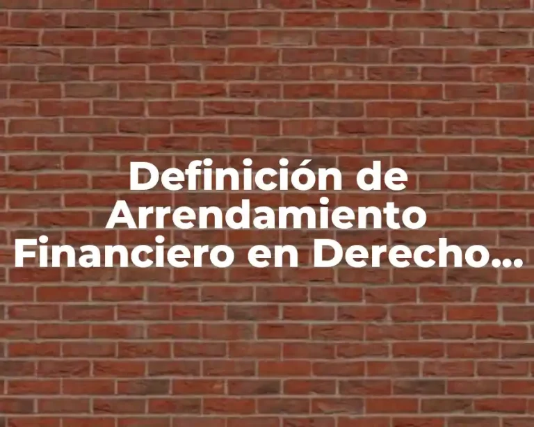 Definición de Arrendamiento Financiero en Derecho Tributario