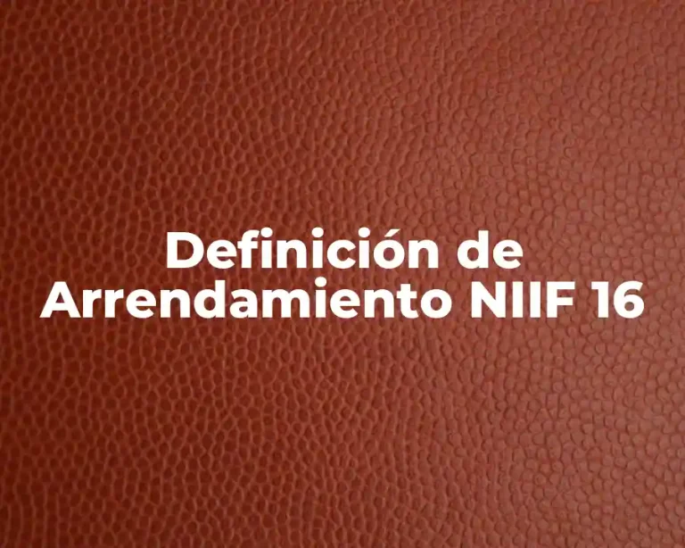 Definición de Arrendamiento NIIF 16
