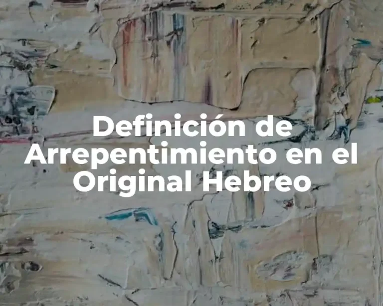 Definición de Arrepentimiento en el Original Hebreo