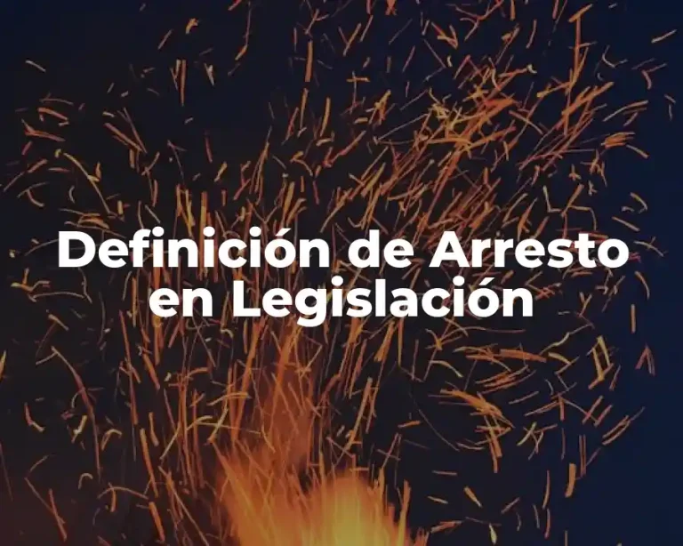 Definición de Arresto en Legislación