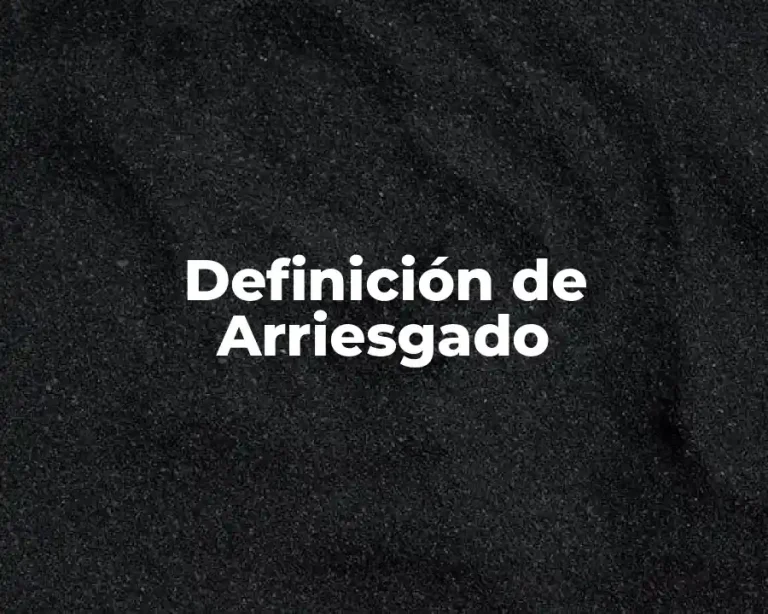 Definición de Arriesgado