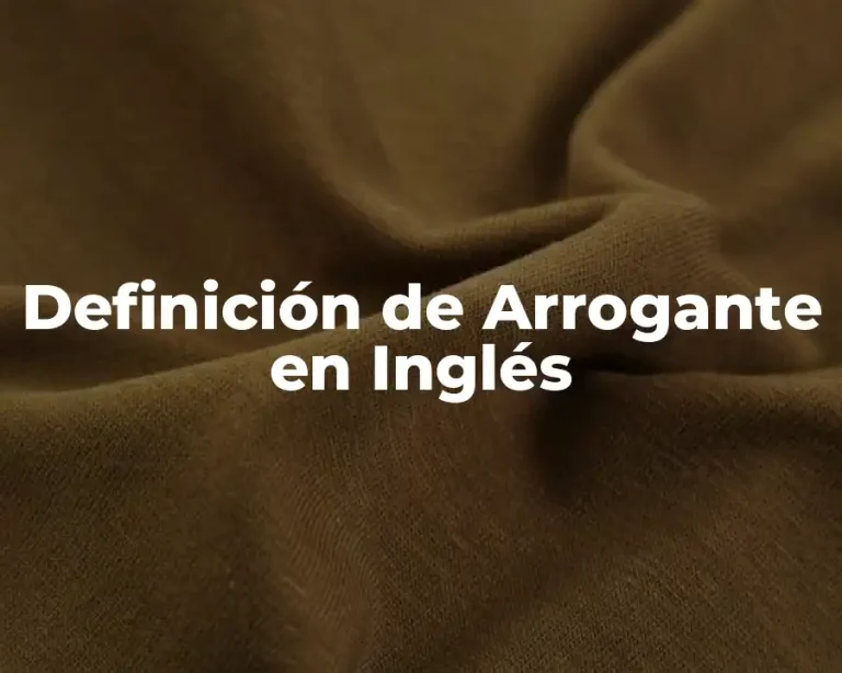 Definición de Arrogante en Inglés