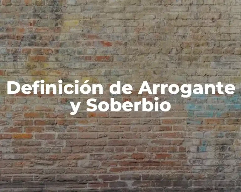 Definición de Arrogante y Soberbio