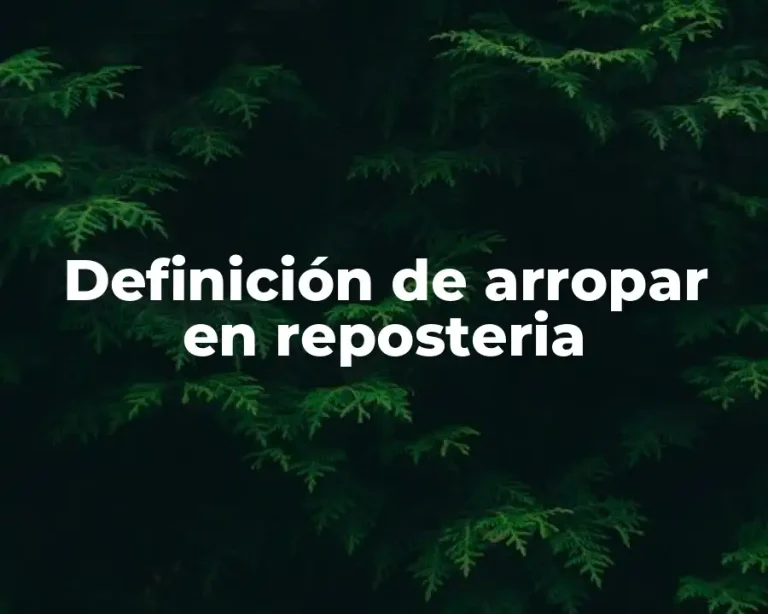 Definición de arropar en reposteria