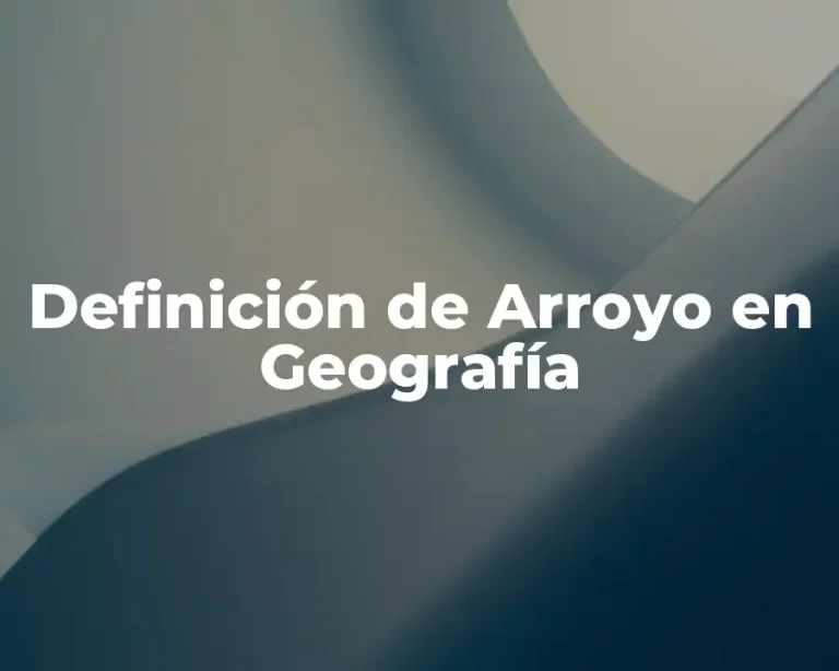 Definición de Arroyo en Geografía