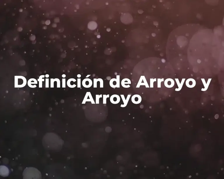 Definición de Arroyo y Arroyo