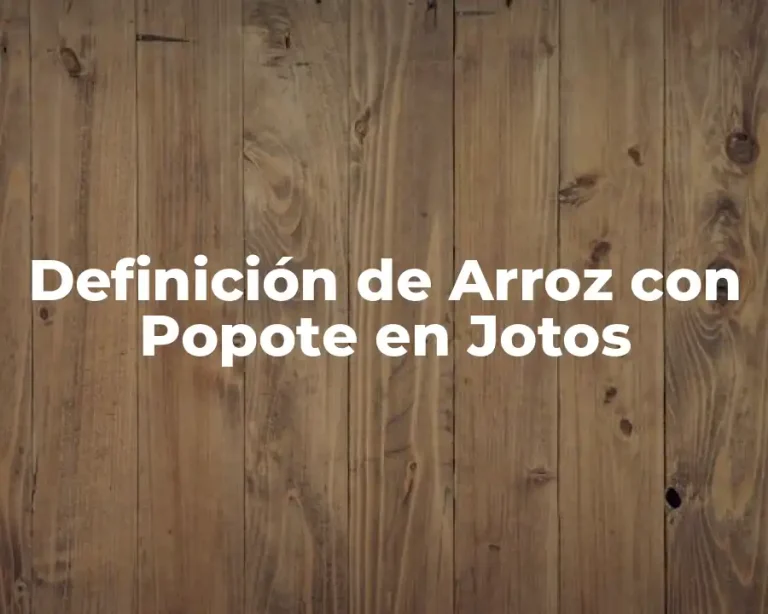 Definición de Arroz con Popote en Jotos