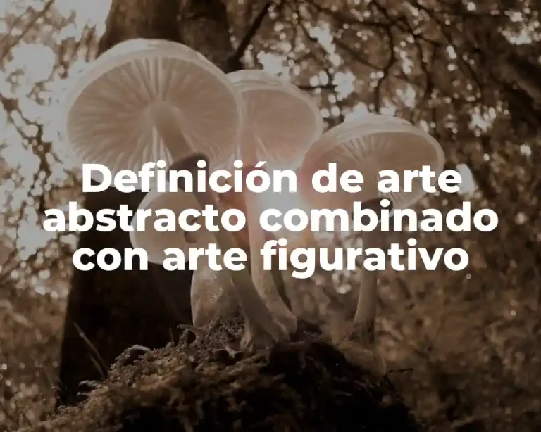 Definición de arte abstracto combinado con arte figurativo