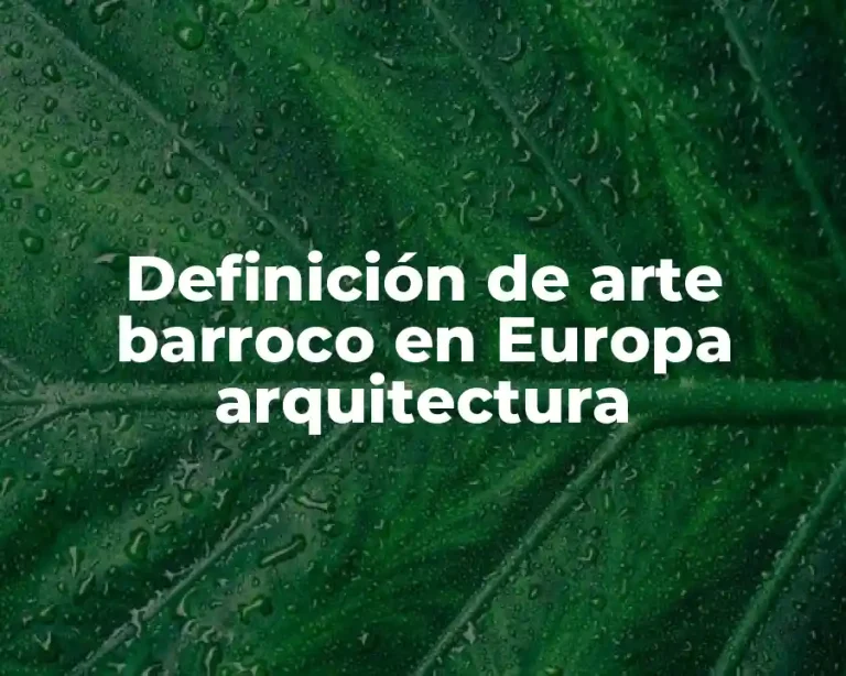 Definición de arte barroco en Europa arquitectura