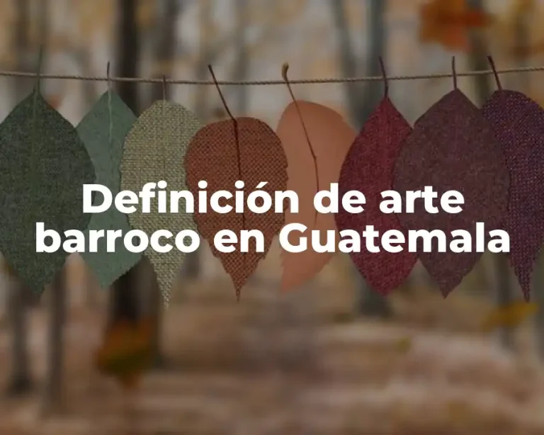 Definición de arte barroco en Guatemala