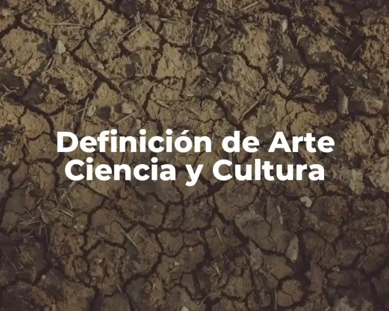 Definición de Arte Ciencia y Cultura
