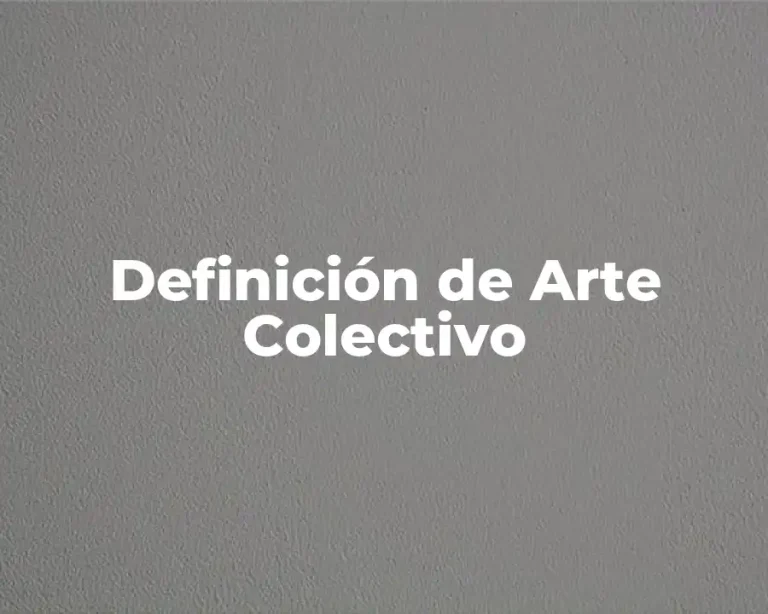 Definición de Arte Colectivo