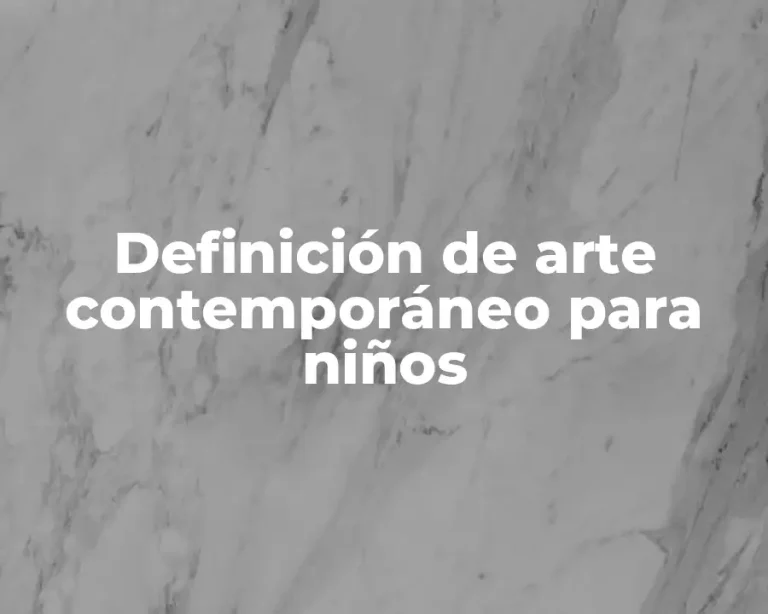 Definición de arte contemporáneo para niños