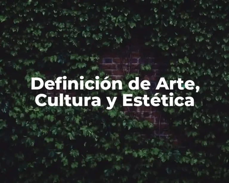 Definición de Arte, Cultura y Estética