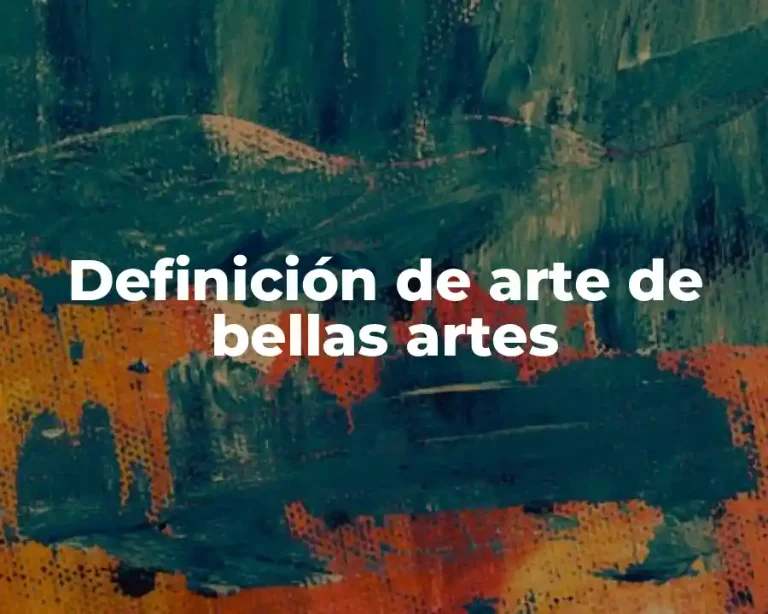 Definición de arte de bellas artes