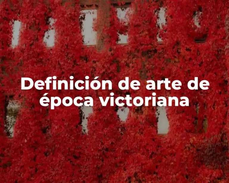 Definición de arte de época victoriana