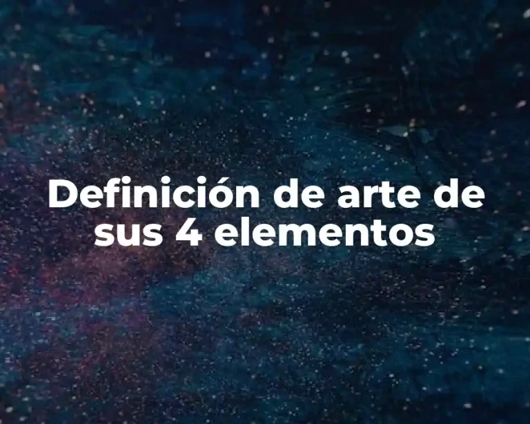 Definición de arte de sus 4 elementos