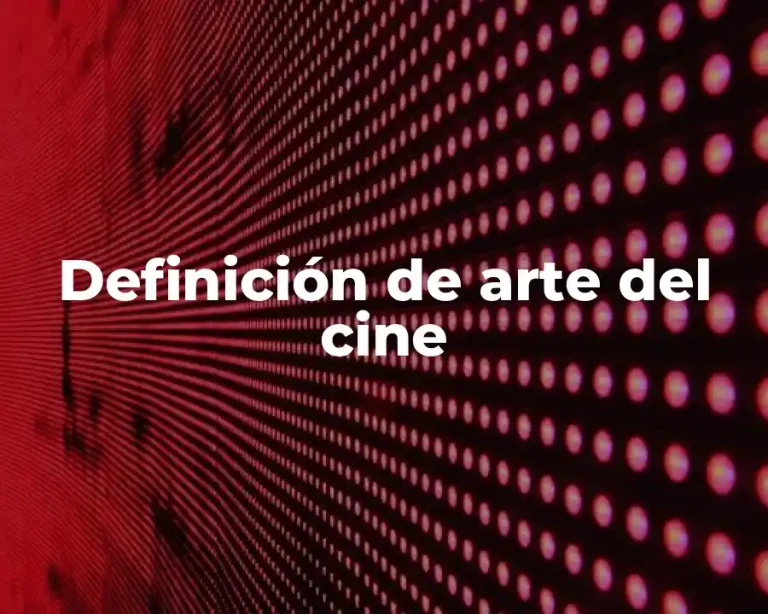 Definición de arte del cine