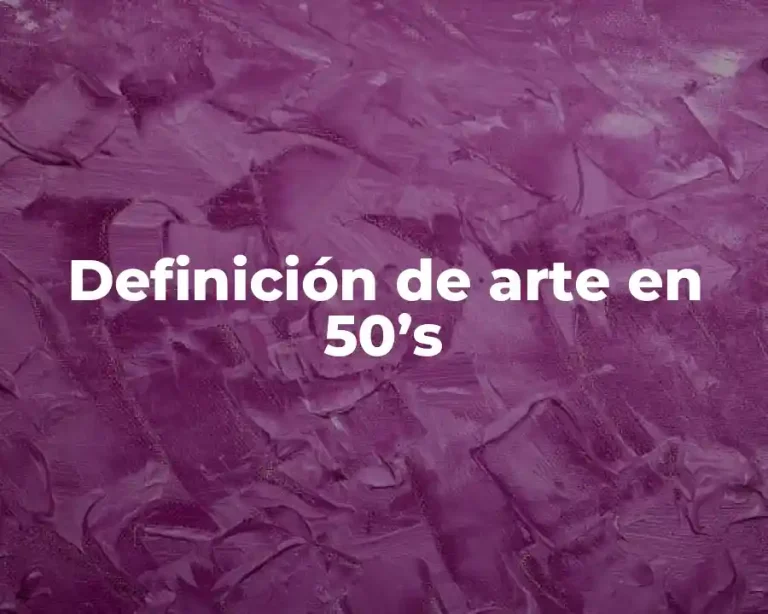 Definición de arte en 50’s