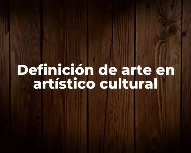Definición de arte en artístico cultural