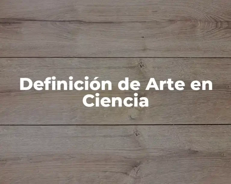 Definición de Arte en Ciencia